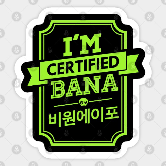 I'M CERTIFIED B1A4 BANA Sticker by skeletonvenus